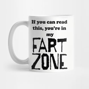 If You Can Read This, You're in My Fart Zone Black Letters Mug